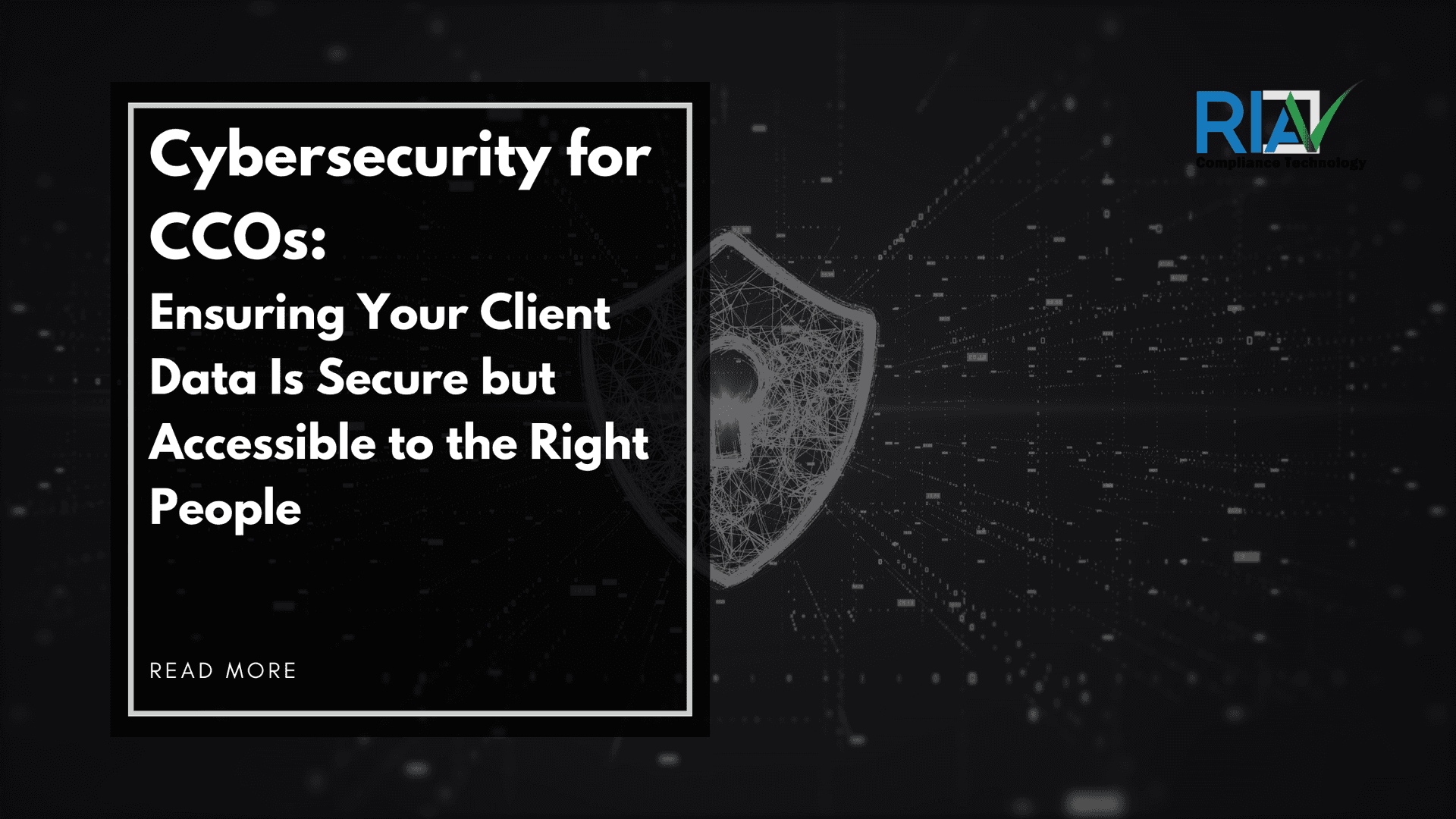 Cybersecurity for CCOs: Ensuring Your Client Data Is Secure but Accessible to the Right People