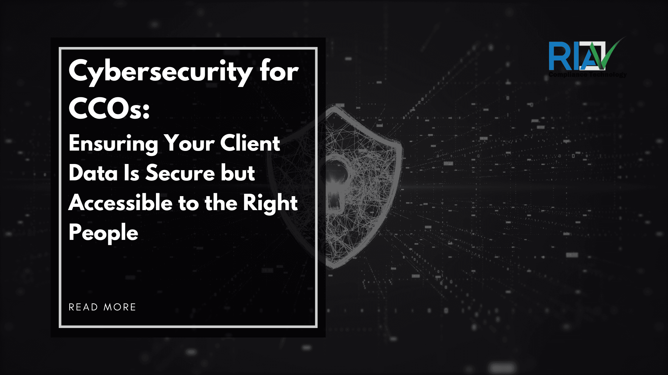 Cybersecurity for CCOs: Ensuring Your Client Data Is Secure but Accessible to the Right People