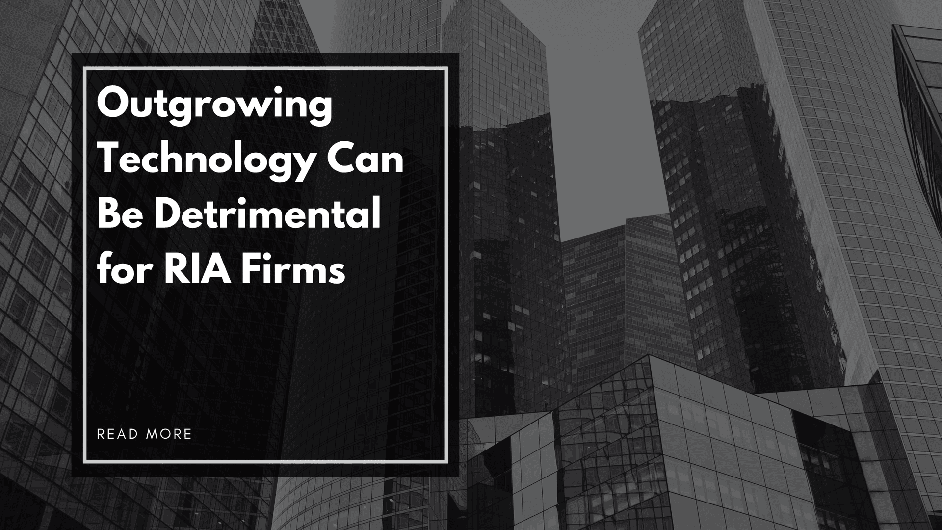 Outgrowing Technology Can Be Detrimental for RIA Firms