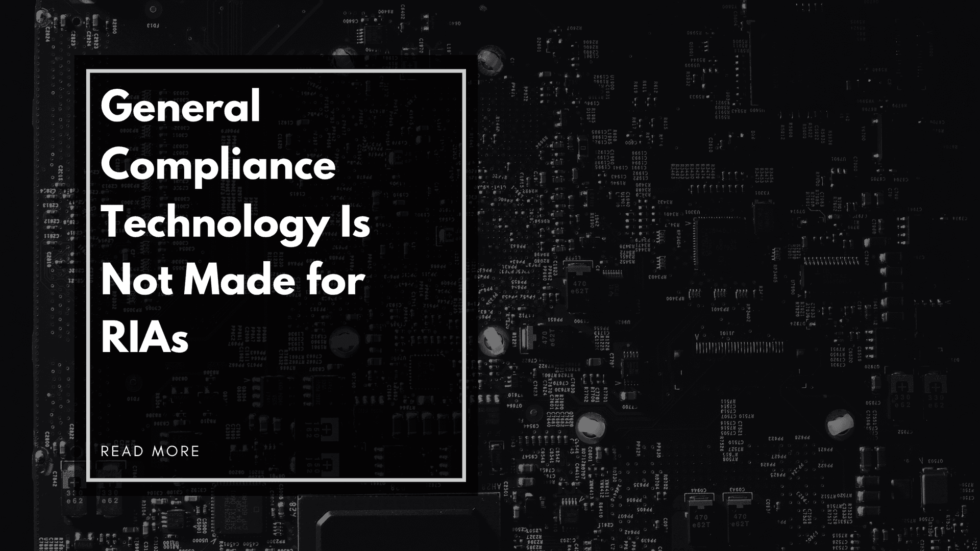 General Compliance Technology Is Not Made for RIAs — Find Your RIA-Focused Solution