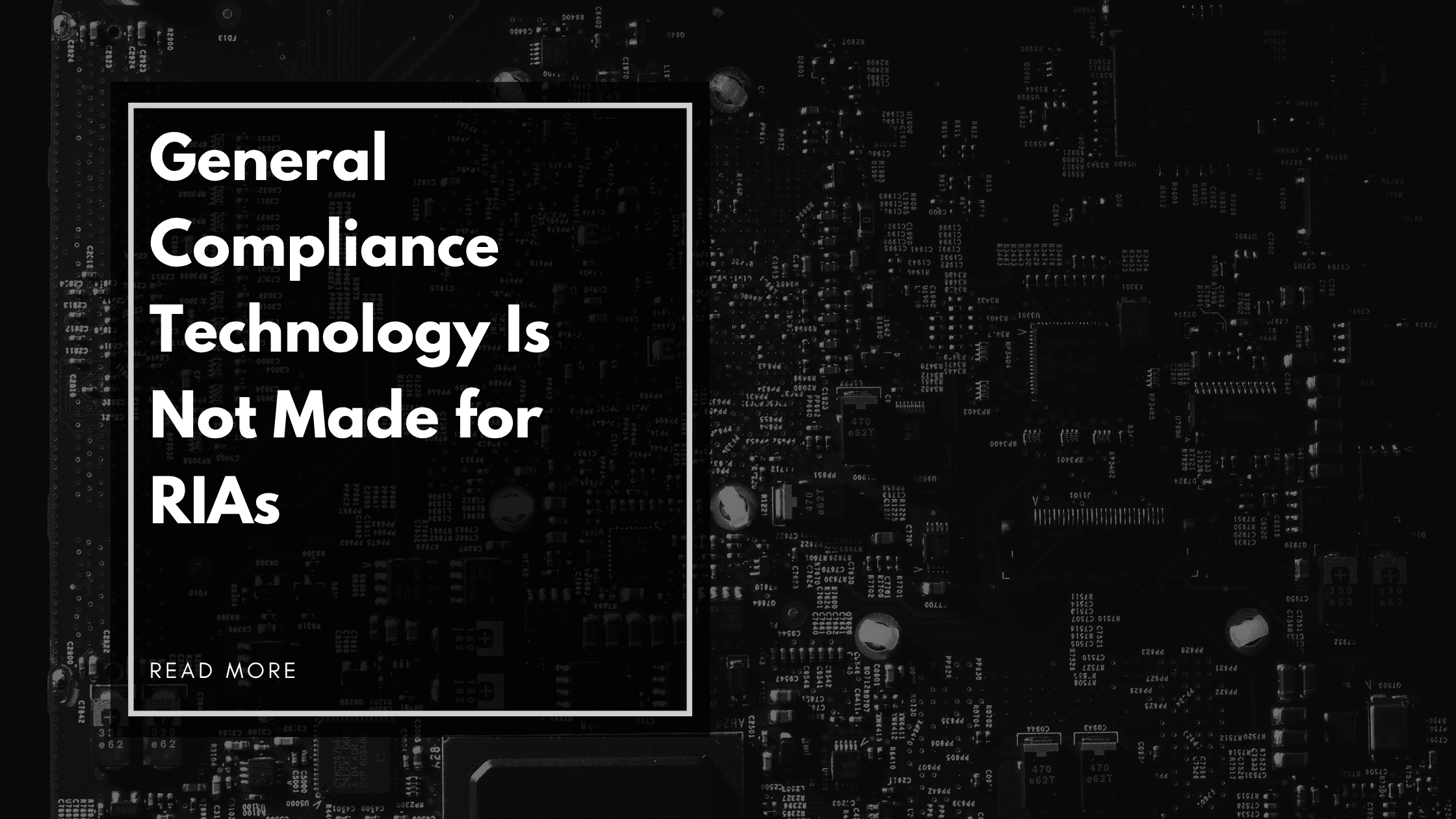 General Compliance Technology Is Not Made for RIAs — Find Your RIA-Focused Solution
