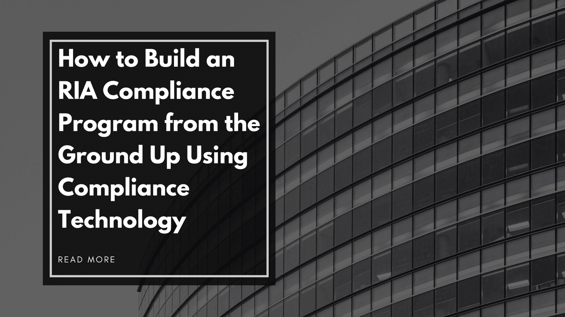 How to Build an RIA Compliance Program from the Ground Up Using Compliance Technology
