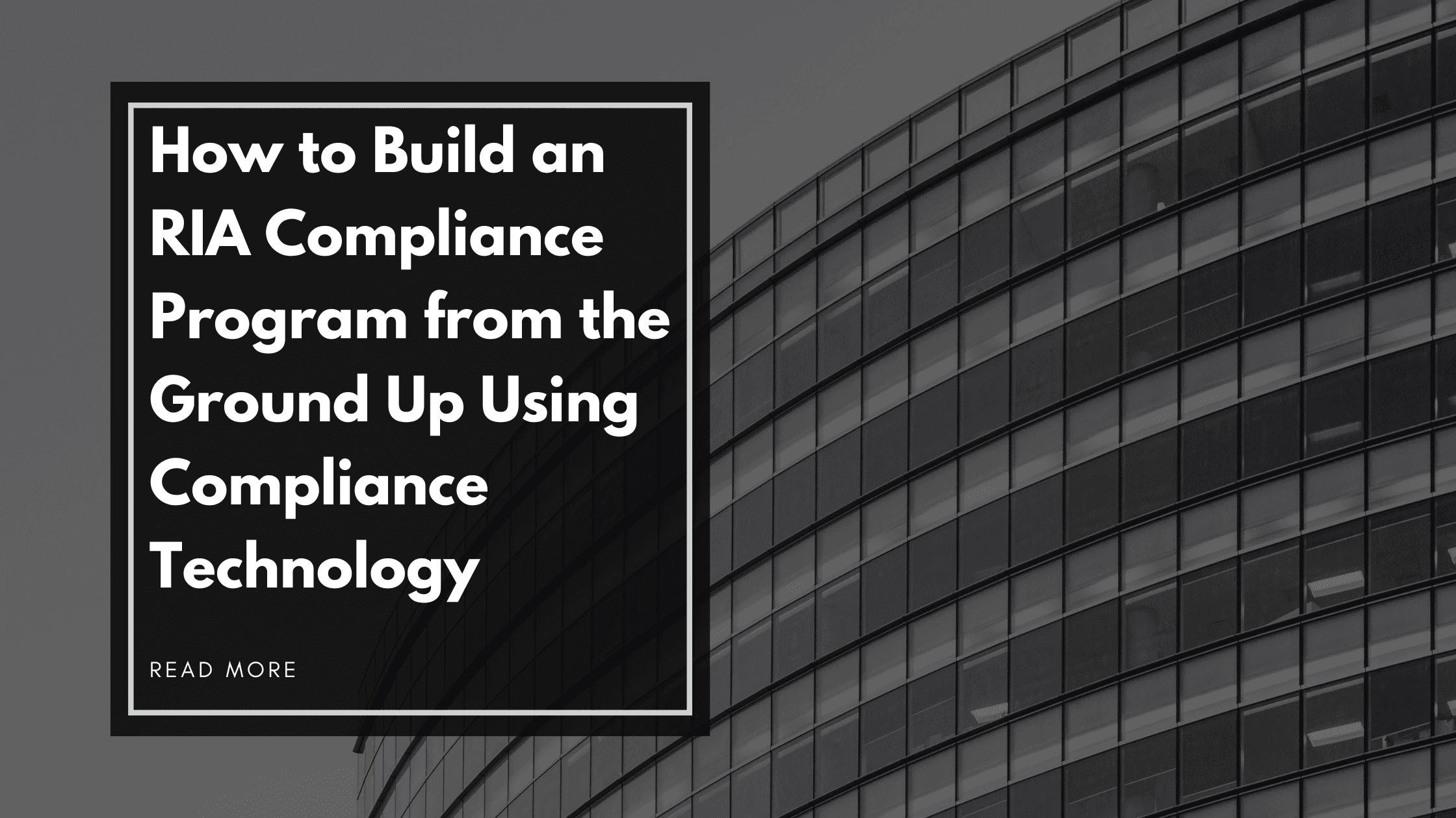 How to Build an RIA Compliance Program from the Ground Up Using Compliance Technology