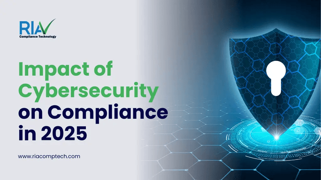The Impact of Cybersecurity on Compliance in 2025: Why RIAs Need to Act Now