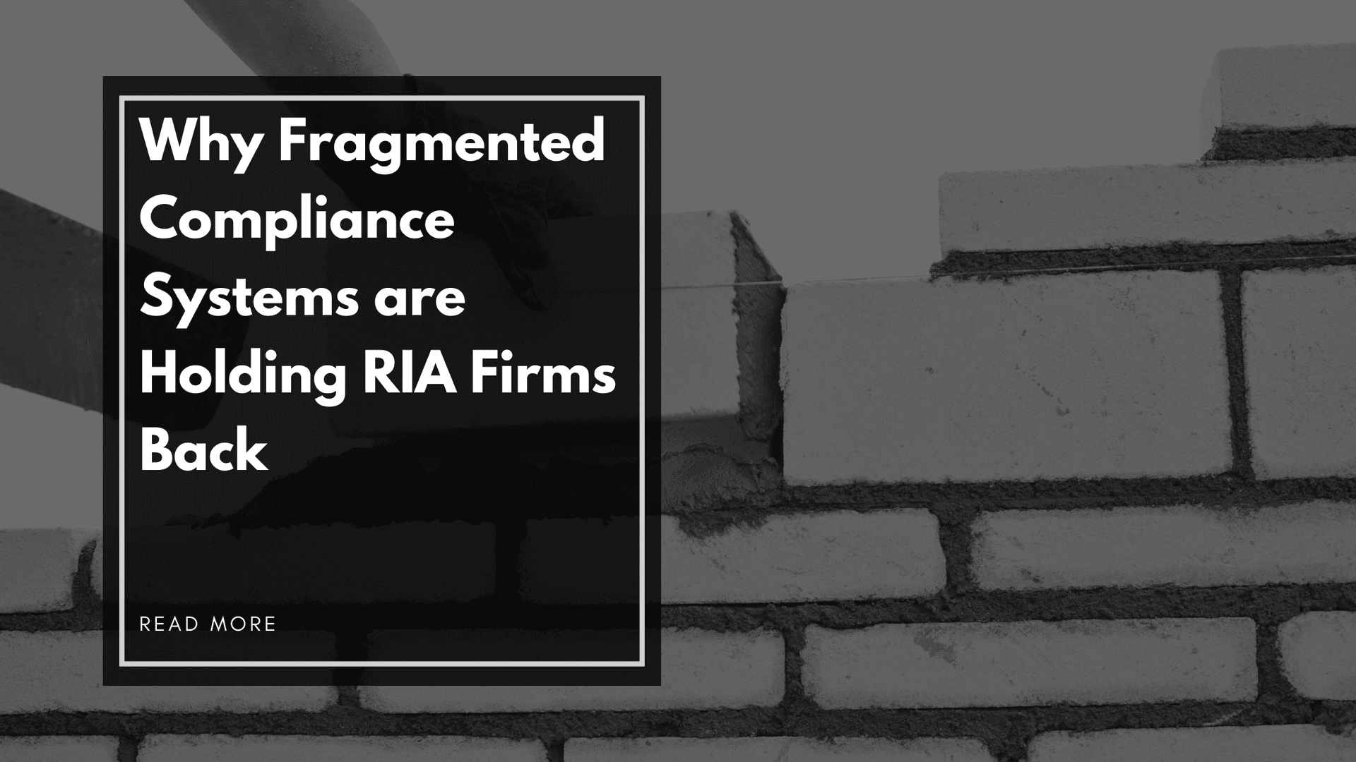 Why Fragmented Compliance Systems are Holding RIA Firms Back; and How to Fix Yours