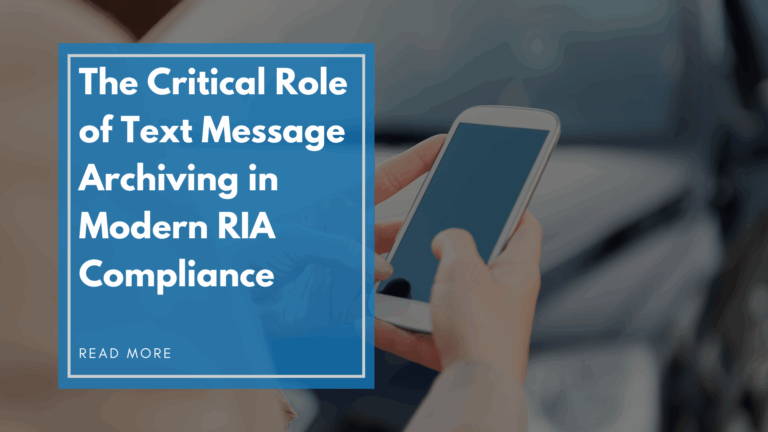 Header Banner for Blog - RIA Compliance Technology The Critical Role of Text Message Archiving in Modern RIA Compliance