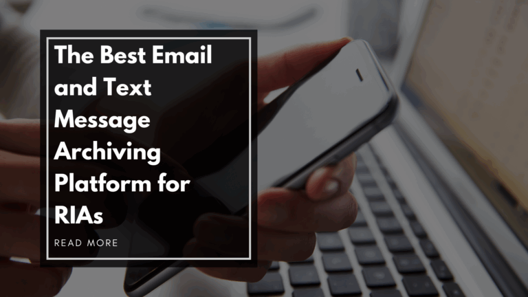The Best Email and Text Message Archiving Platform for RIAs